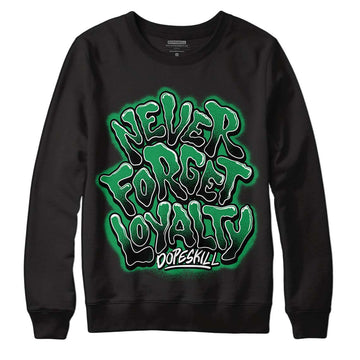 Jordan 1 Low Lucky Green DopeSkill Sweatshirt Never Forget Loyalty Graphic Streetwear - Black