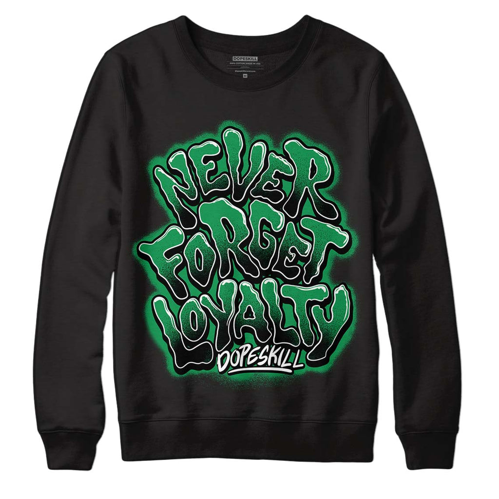 Jordan 1 Low Lucky Green DopeSkill Sweatshirt Never Forget Loyalty Graphic Streetwear - Black