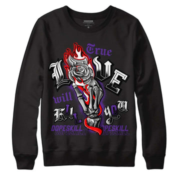 PURPLE Collection DopeSkill Sweatshirt True Love Will Kill You Graphic - White 