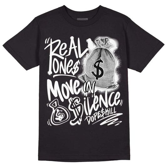Jordan 1 High 85 Black White DopeSkill T-Shirt Real Ones Move In Silence Graphic Streetwear - Black 