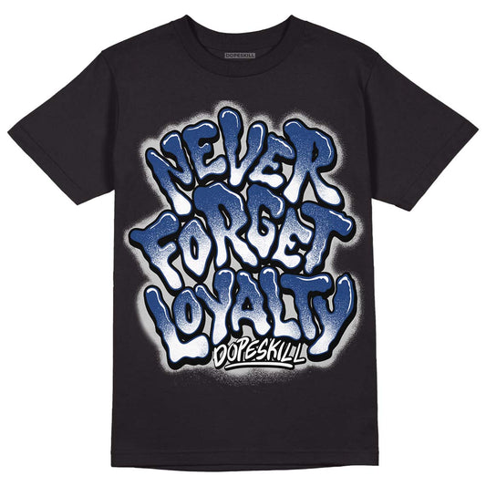 French Blue 13s DopeSkill T-Shirt Never Forget Loyalty Graphic - Black 