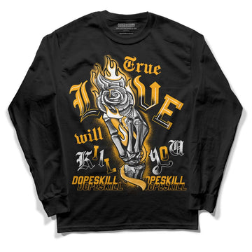 Black Taxi 12s DopeSkill Long Sleeve T-Shirt True Love Will Kill You Graphic - Black 