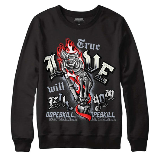 Jordan 3 Retro White Cement Reimagined DopeSkill Sweatshirt True Love Will Kill You Graphic Streetwear - Black