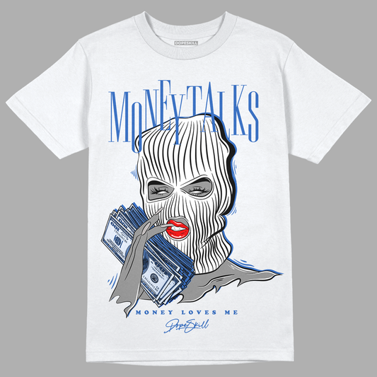 True Blue 1s DopeSkill T-Shirt Money Talks Graphic - White 