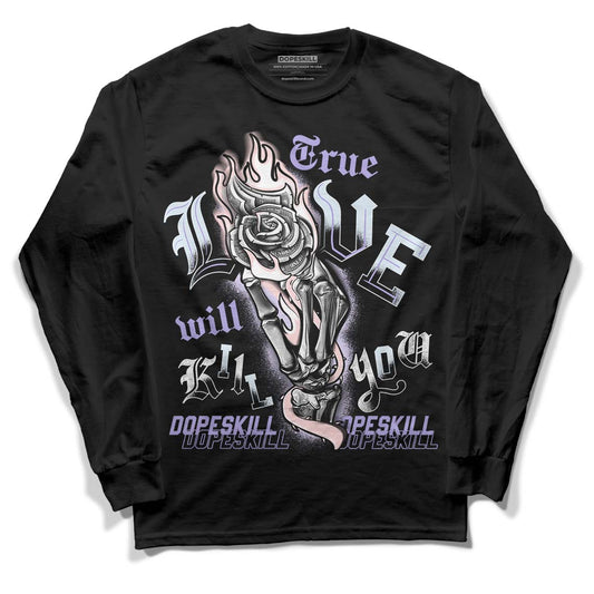 Easter Dunk Low DopeSkill Long Sleeve T-Shirt True Love Will Kill You Graphic - Black