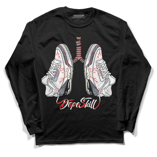 Jordan 3 Retro White Cement Reimagined DopeSkill Long Sleeve T-Shirt Breathe Graphic Streetwear - Black