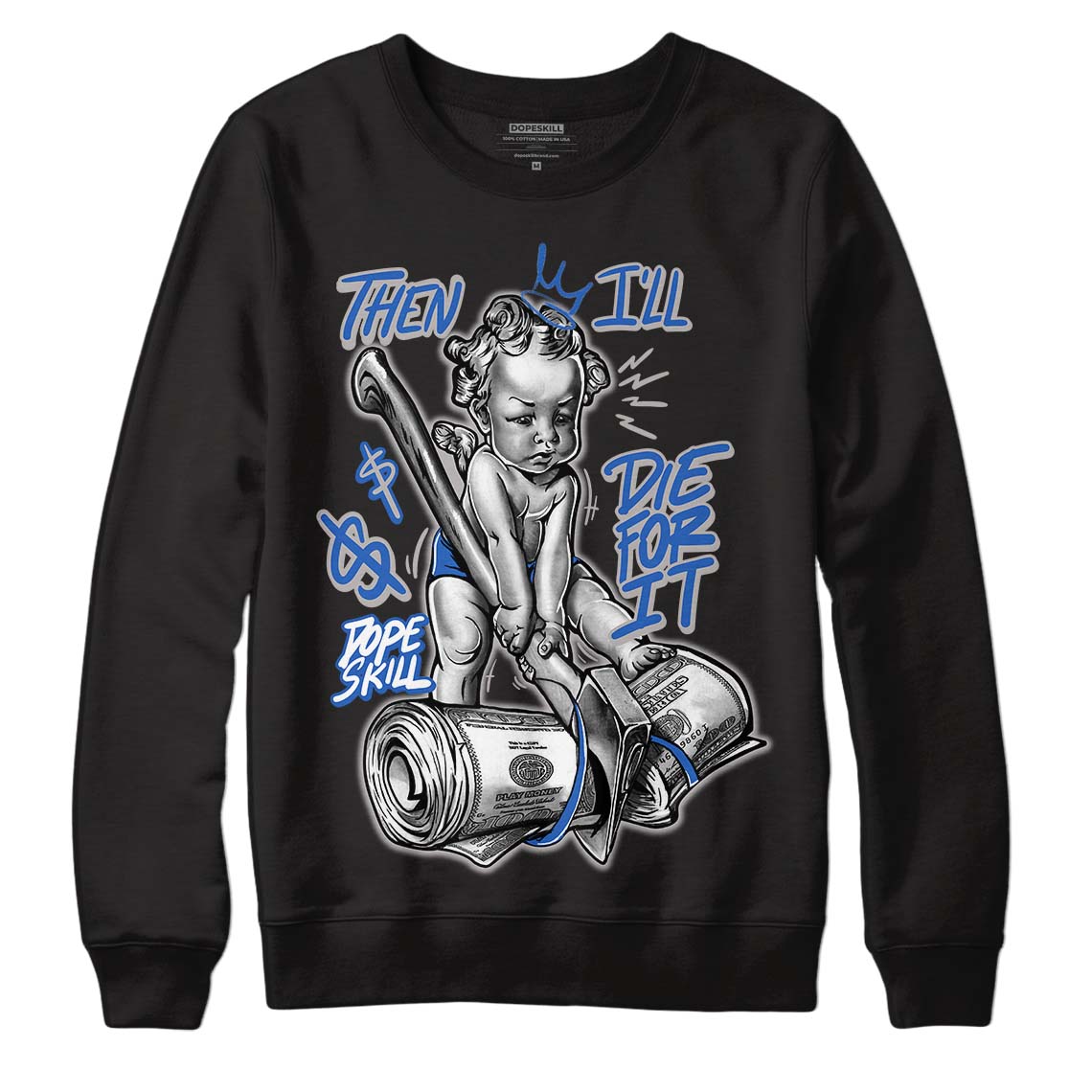 True Blue 1s DopeSkill Sweatshirt Then I'll Die For It Graphic - Black