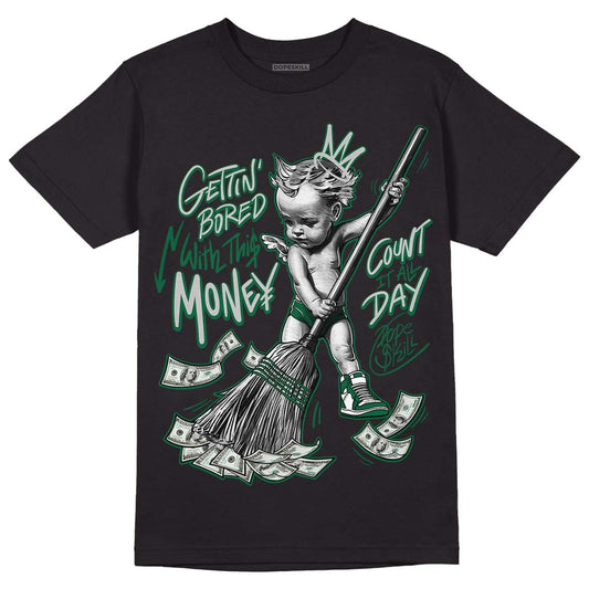 Gorge Green 1s DopeSkill T-Shirt Gettin Bored With This Money Graphic - Black 