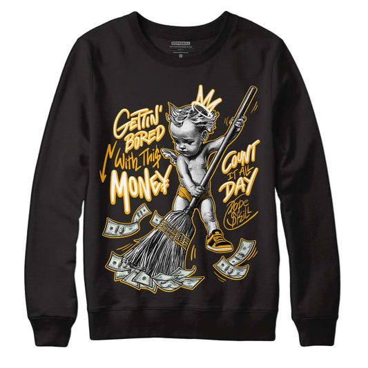 Goldenrod Dunk DopeSkill Sweatshirt Gettin Bored With This Money Graphic - Black