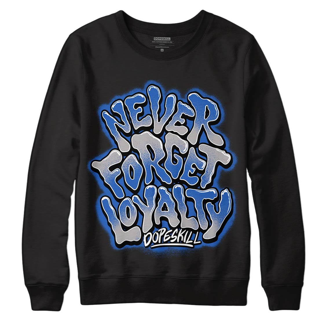 True Blue 1s DopeSkill Sweatshirt Never Forget Loyalty Graphic - Black