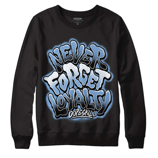 Jordan 5 Retro University Blue DopeSkill Sweatshirt Never Forget Loyalty Graphic Streetwear - Black