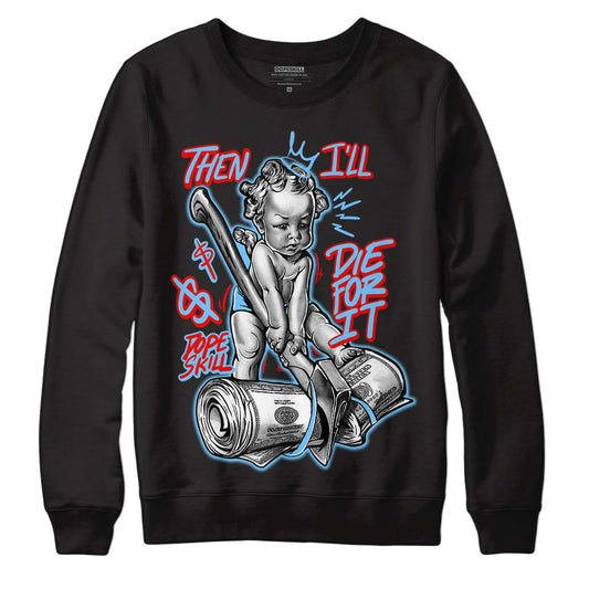 Travis Scott x Jordan 4 Retro 'Cactus Jack' DopeSkill Sweatshirt Then I'll Die For It Graphic Streetwear - Black 