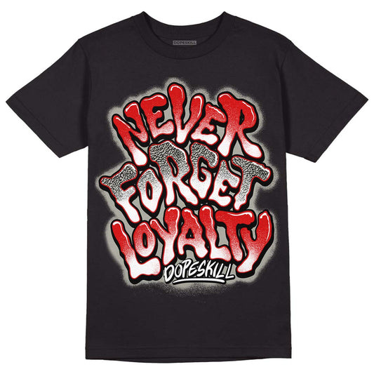 Fire Red 3s DopeSkill T-Shirt Never Forget Loyalty Graphic - Black