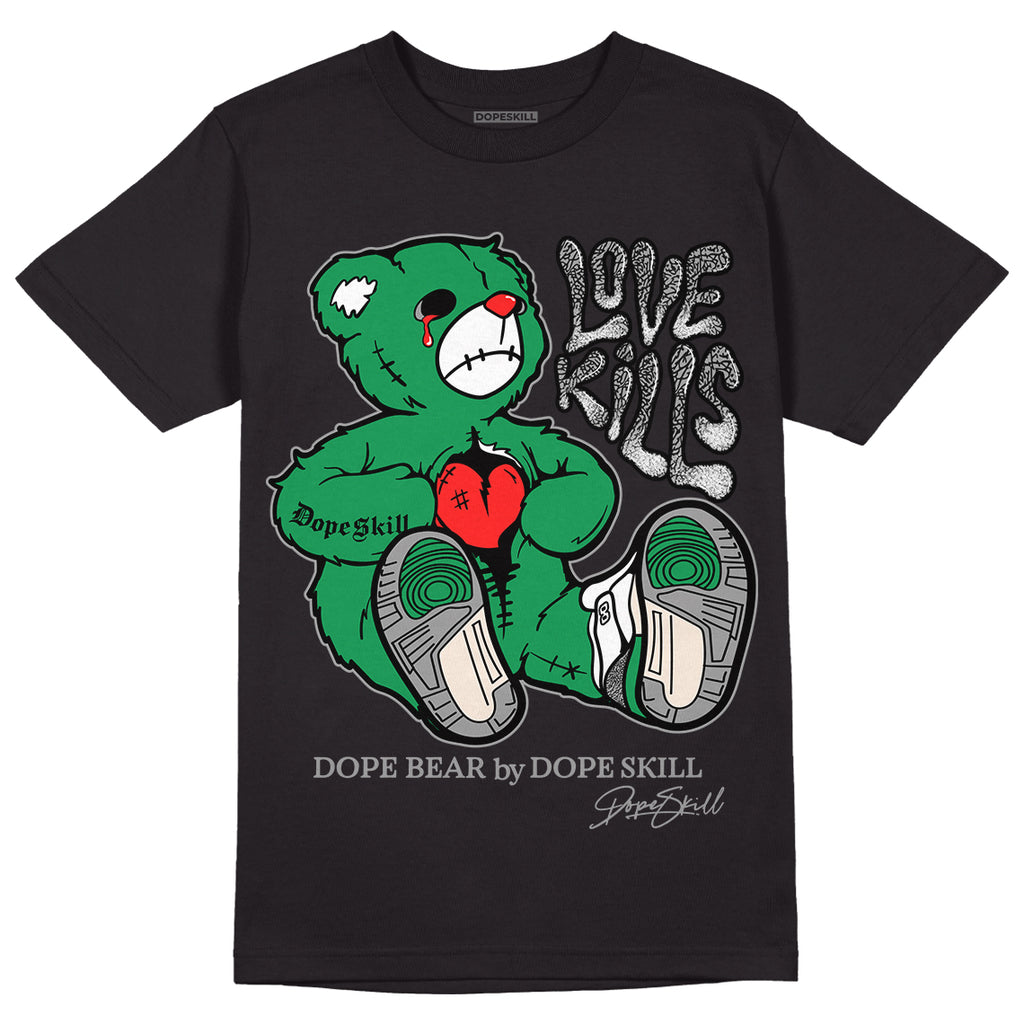 Jordan 3 WMNS “Lucky Green” DopeSkill T-Shirt Love Kills Graphic Streetwear - Black