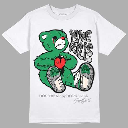Jordan 3 WMNS “Lucky Green” DopeSkill T-Shirt Love Kills Graphic Streetwear - White
