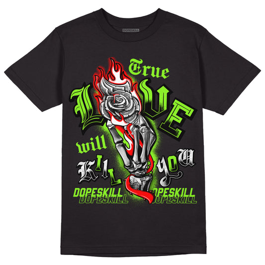 Neon Green Collection DopeSkill T-Shirt True Love Will Kill You Graphic - Black