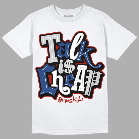 French Blue 13s DopeSkill T-Shirt Talk Is Chip Graphic - White 