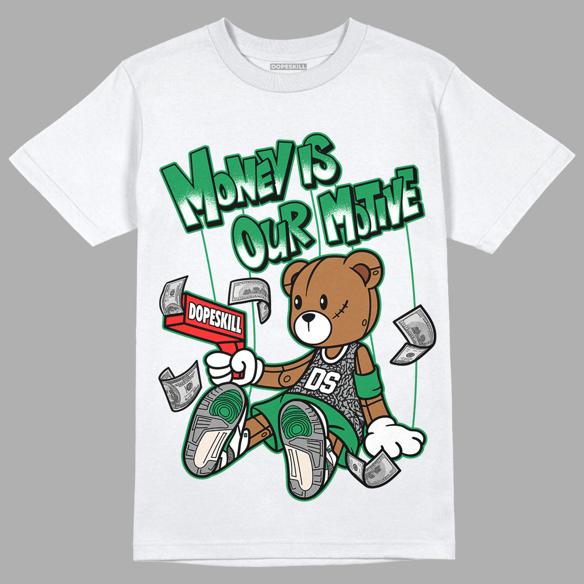 Jordan 3 WMNS “Lucky Green” DopeSkill T-Shirt Money Is Our Motive Bear Graphic Streetwear - White