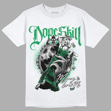 Jordan 3 WMNS “Lucky Green” DopeSkill T-Shirt Money Loves Me Graphic Streetwear - White