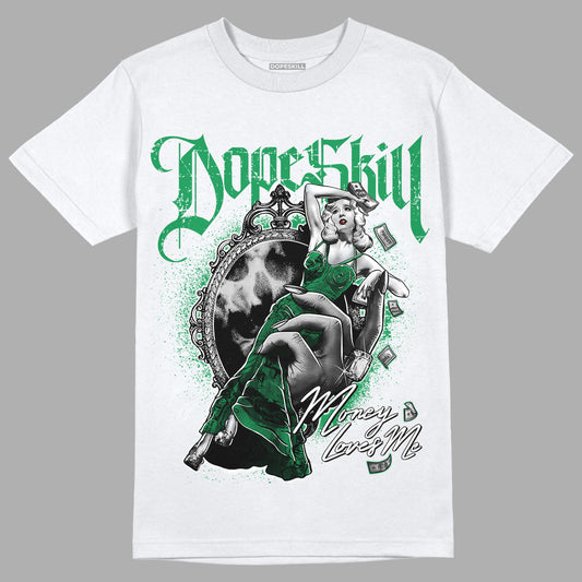 Jordan 3 WMNS “Lucky Green” DopeSkill T-Shirt Money Loves Me Graphic Streetwear - White