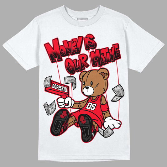 Red Thunder 4s DopeSkill T-Shirt Money Is Our Motive Bear Graphic