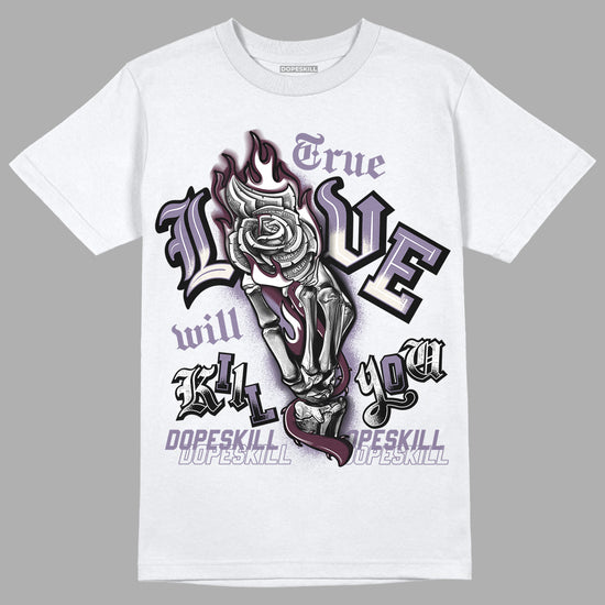 A Ma Maniére x Jordan 4 Retro ‘Violet Ore’ DopeSkill T-Shirt True Love Will Kill You Graphic Streetwear  - White 
