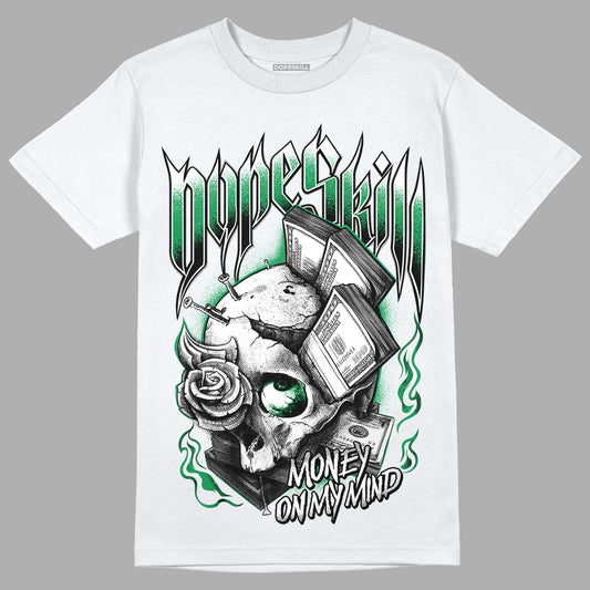 Jordan 3 WMNS “Lucky Green” DopeSkill T-Shirt Money On My Mind Graphic Streetwear - WHite