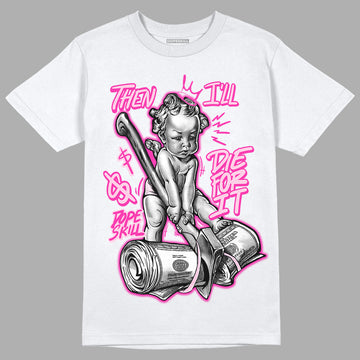 Triple Pink Dunk Low DopeSkill T-Shirt Then I'll Die For It Graphic - White 