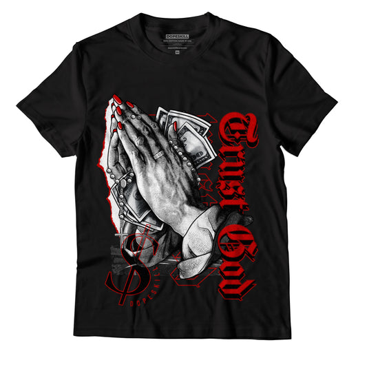 Jordan 6 “Red Oreo” DopeSkill T-Shirt Trust God Graphic - Black