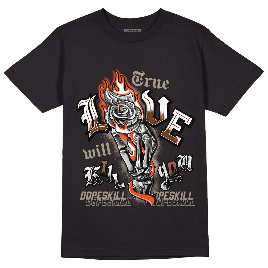 Jordan 3 “Desert Elephant” DopeSkill T-Shirt True Love Will Kill You Graphic - Black