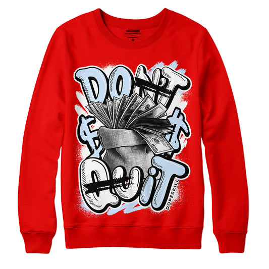 Cherry 11s DopeSkill Varsity Red Sweatshirt Don't Quit Graphic