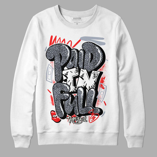 Jordan 3 Retro White Cement Reimagined DopeSkill Sweatshirt New Paid In Full Graphic Streetwear - White