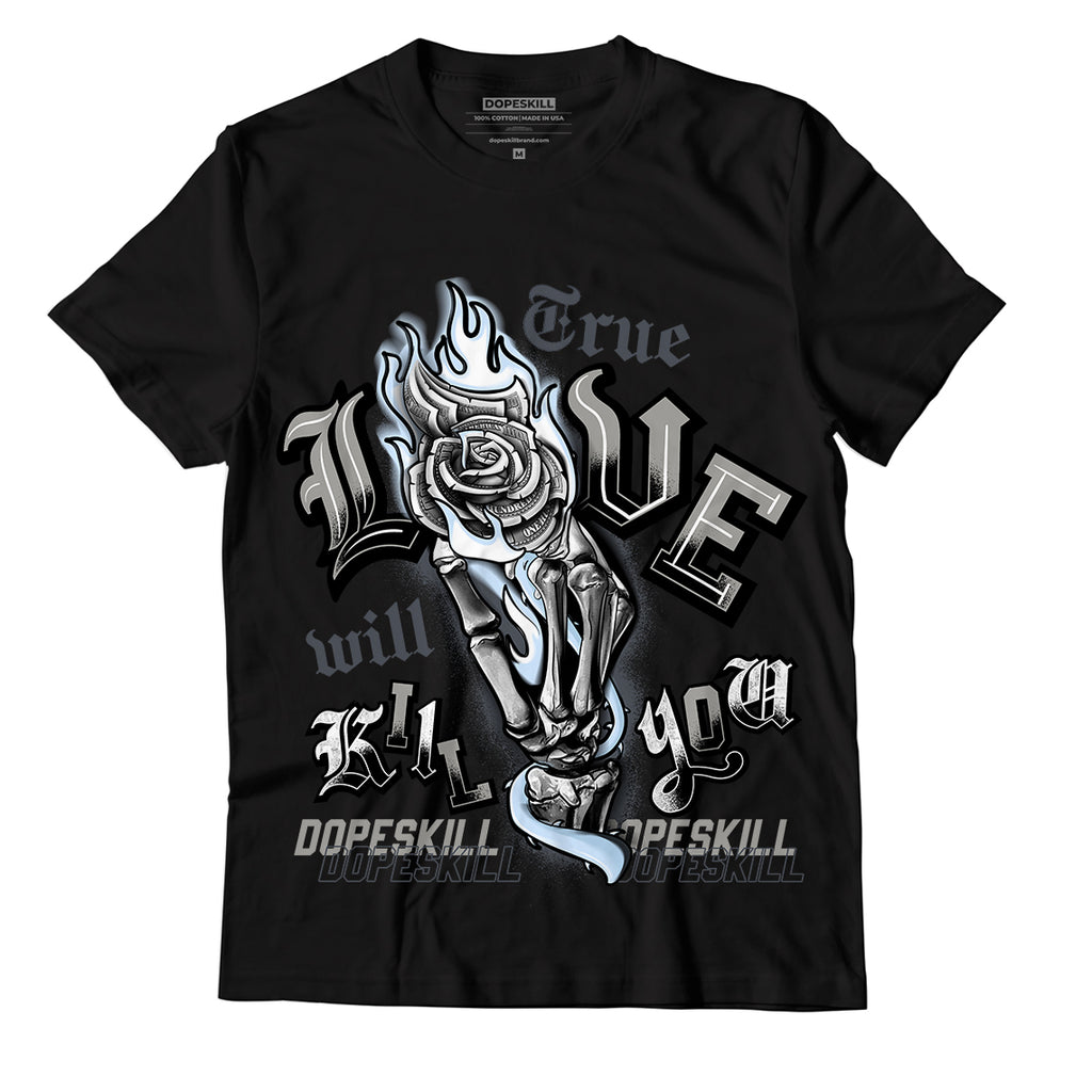 Jordan 11 Cool Grey DopeSkill T-Shirt True Love Will Kill You Graphic, hiphop tees, grey graphic tees, sneakers match shirt - Black
