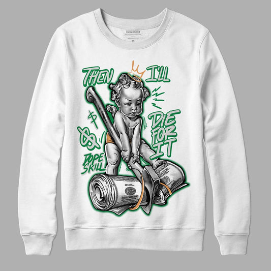 Nike SB x Jordan 4 “Pine Green” DopeSkill Sweatshirt Then I'll Die For It Graphic Streetwear - White