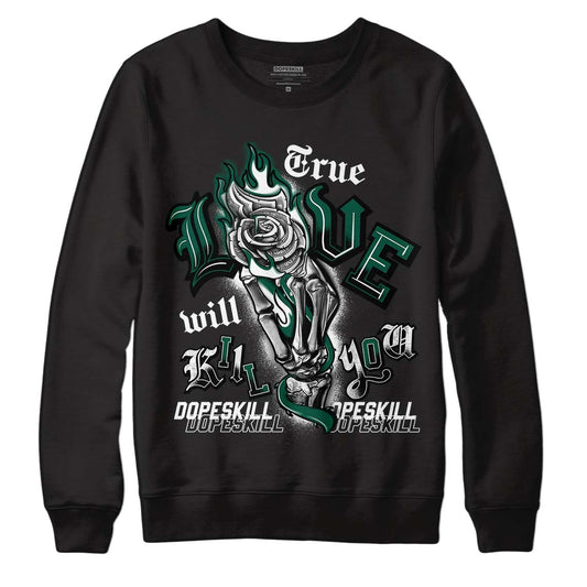 Lottery Pack Malachite Green Dunk Low DopeSkill Sweatshirt True Love Will Kill You Graphic - Black