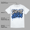 True Blue 1s DopeSkill T-Shirt Super Sauce Graphic