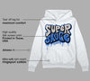 True Blue 1s DopeSkill Hoodie Sweatshirt Super Sauce Graphic