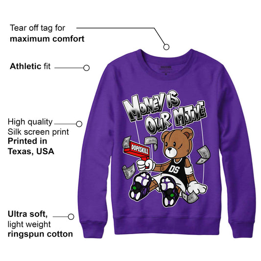 Court Purple 13s DopeSkill Purple Sweatshirt Money Is Our Motive Bear Graphic