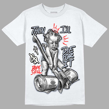 Jordan 3 Retro White Cement Reimagined DopeSkill T-Shirt Then I'll Die For It Graphic Streetwear - White 