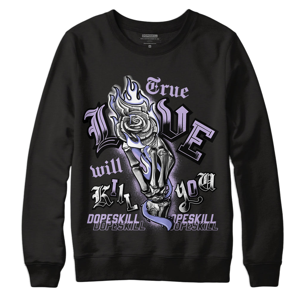 Jordan 4 Zen Master DopeSkill Sweatshirt True Love Will Kill You Graphic - Black