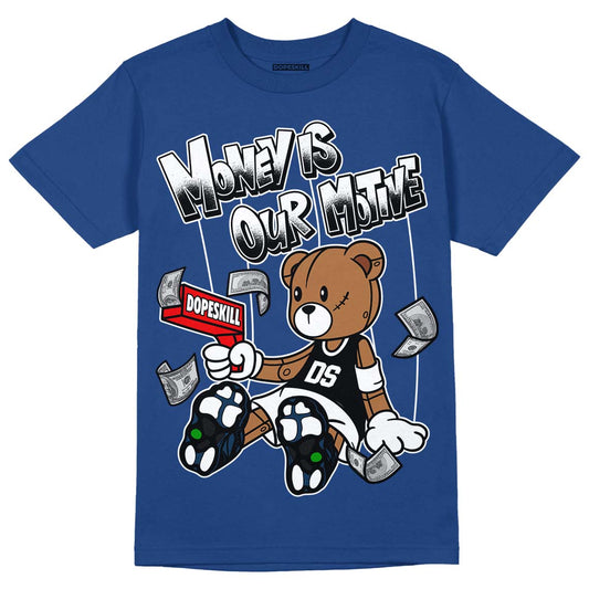 Brave Blue 13s DopeSkill Navy T-shirt Money Is Our Motive Bear Graphic