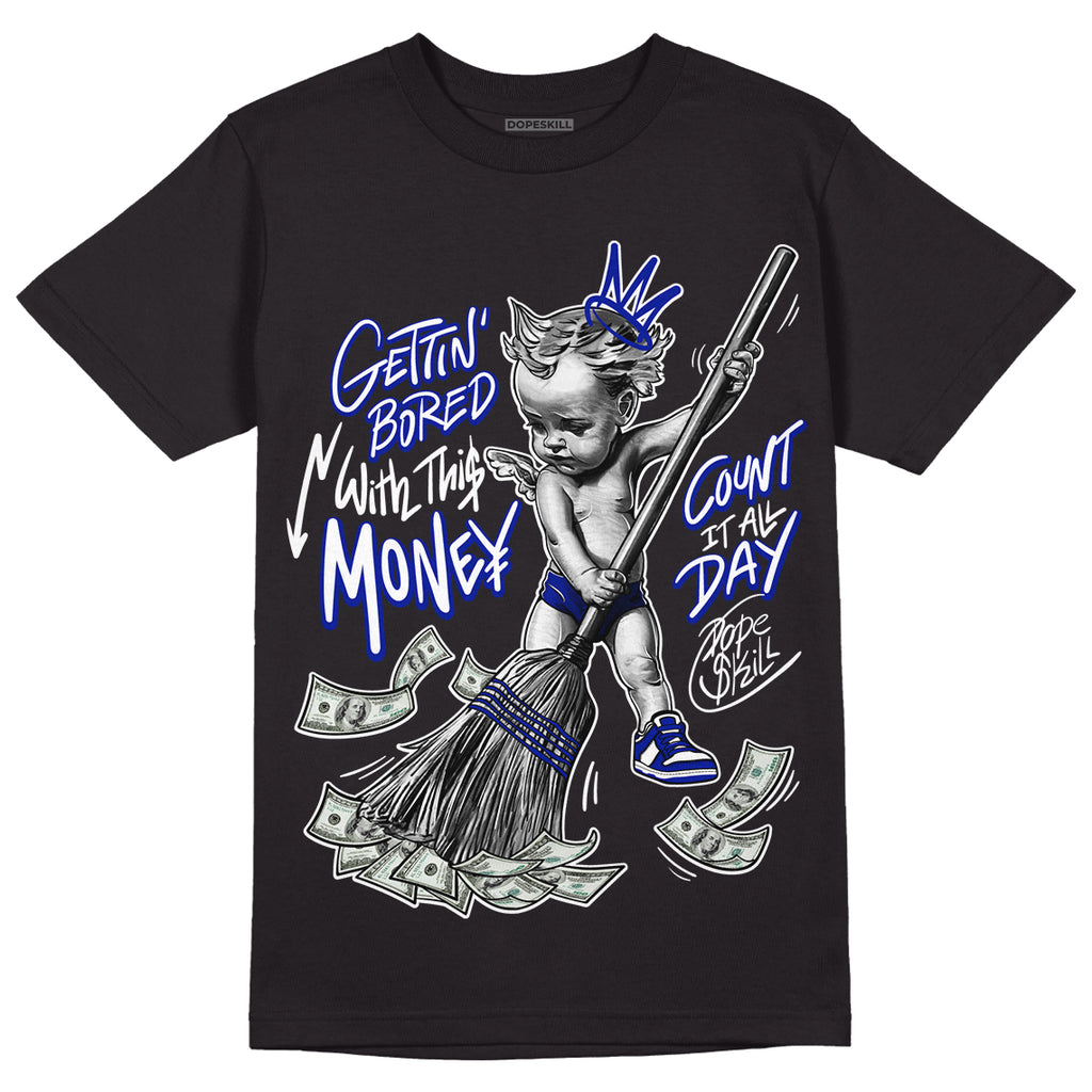 Racer Blue White Dunk Low DopeSkill T-Shirt Gettin Bored With This Money Graphic - Black