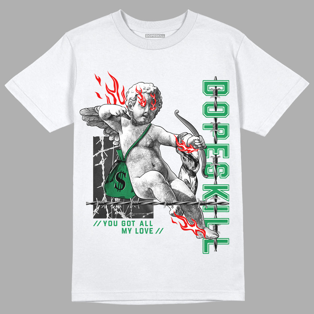 Jordan 6 Rings "Lucky Green" DopeSkill T-Shirt You Got All My Love Graphic Streetwear - White
