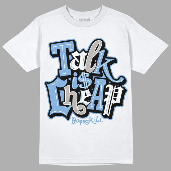Jordan 5 Retro University Blue DopeSkill T-Shirt Talk Is Chip Graphic Streetwear - White