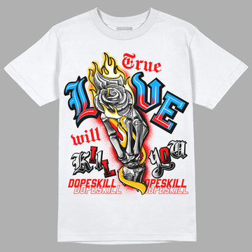 Fruity Pebbles Dunks DopeSkill T-Shirt True Love Will Kill You Graphic - White