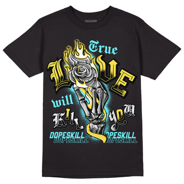 Aqua 5s DopeSkill T-Shirt True Love Will Kill You Graphic - Black