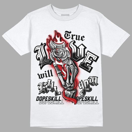 Playoffs 13s DopeSkill T-Shirt True Love Will Kill You Graphic - White