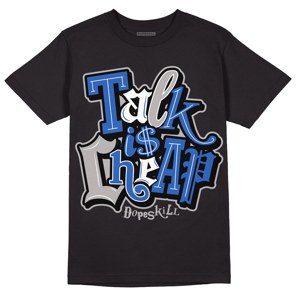 True Blue 1s DopeSkill T-Shirt Talk Is Chip Graphic - Black