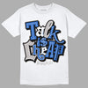 True Blue 1s DopeSkill T-Shirt Talk Is Chip Graphic - White 