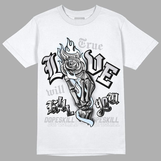 Jordan 11 Retro Low Cement Grey DopeSkill T-Shirt True Love Will Kill You Graphic Streetwear - White
